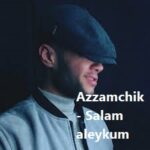 دانلود آهنگ Azzamchik – Salam aleykum + ریمیکس بیس دار دانلود آهنگ Azzamchik – Salam aleykum + ریمیکس بیس دار