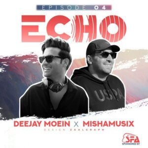 دانلود ریمیکس اکو ۴ پادکست echo 4 دی جی معین و میشا موزیک 3 DJ Moein Mishamusix Echo 4