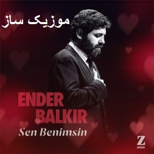 دانلود آهنگ های اندر بالکیر فول آلبوم یکجا + ریمیکس ۱۴۰۴ 1 Ender Balkir